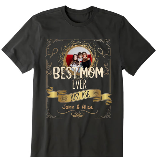 Best Mom Ever - Custom Photo and Name Shirt