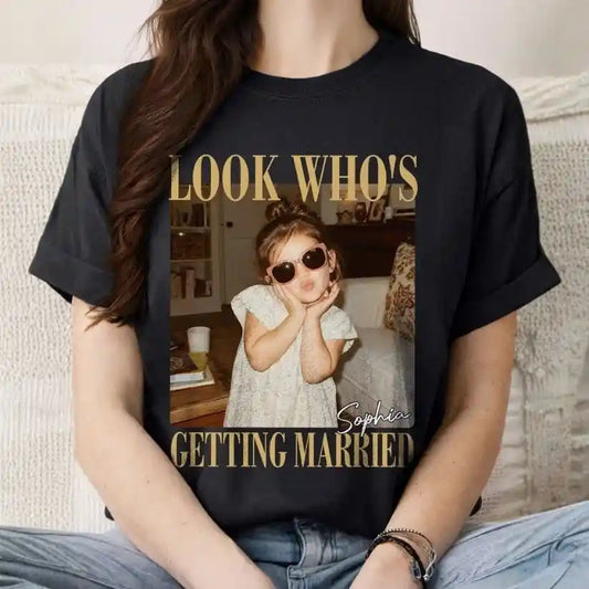Look Who's Getting Married Comfort Tee, Personalized Bride Photo & Name Shirt, Custom Wedding Tee, Bridal Shower Gift, Bachelorette Party Shirt
