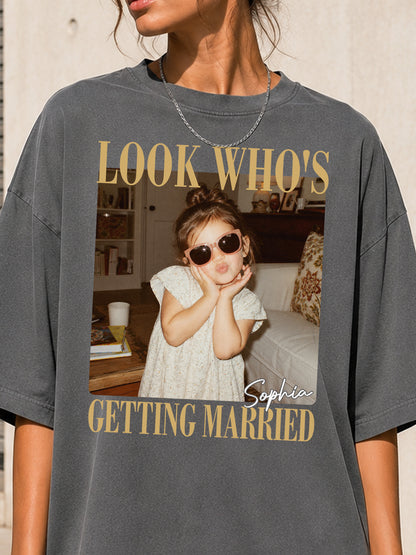 Look Who's Getting Married Shirt, Personalized Bride Photo & Name Tee, Custom Wedding Shirt, Bridal Shower Gift, Bachelorette Party Shirt