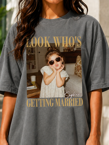 Look Who's Getting Married Shirt, Personalized Bride Photo & Name Tee, Custom Wedding Shirt, Bridal Shower Gift, Bachelorette Party Shirt