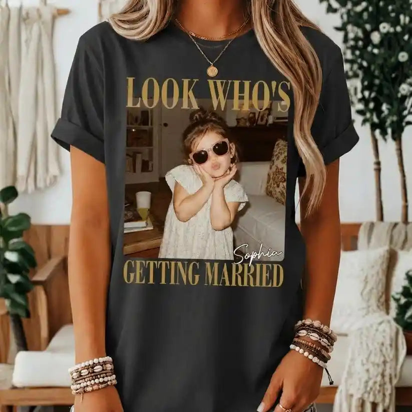 Look Who's Getting Married Comfort Tee, Personalized Bride Photo & Name Shirt, Custom Wedding Tee, Bridal Shower Gift, Bachelorette Party Shirt