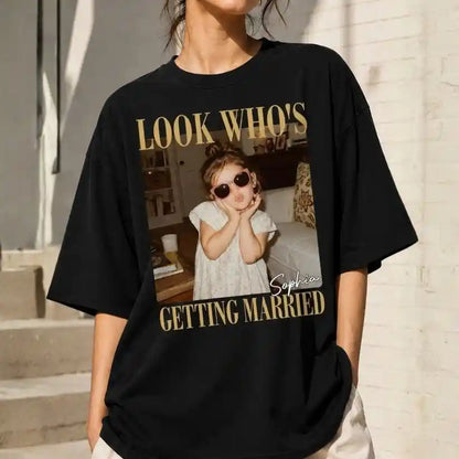 Look Who's Getting Married Comfort Tee, Personalized Bride Photo & Name Shirt, Custom Wedding Tee, Bridal Shower Gift, Bachelorette Party Shirt