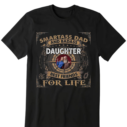 Personalized Smartass Dad Custom Photo Shirt With Badass Daughter Or Son