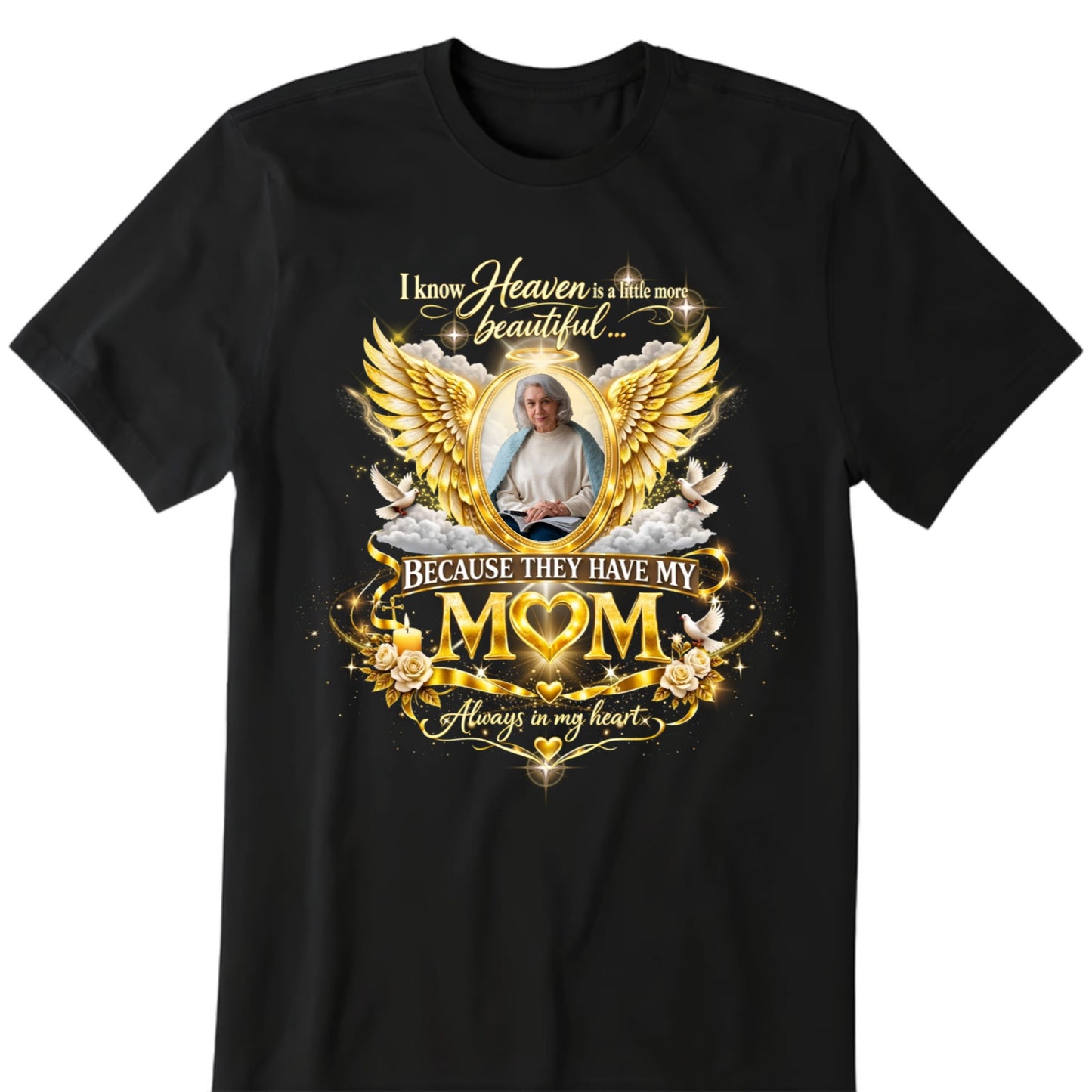 In Loving Memory of Mom Custom Photo Memorial Shirt - Heaven Is A Little More Beautiful