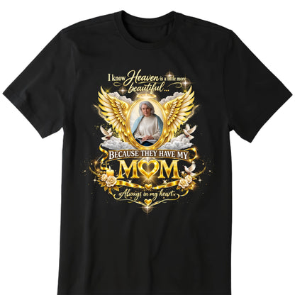 In Loving Memory of Mom Custom Photo Memorial Shirt - Heaven Is A Little More Beautiful