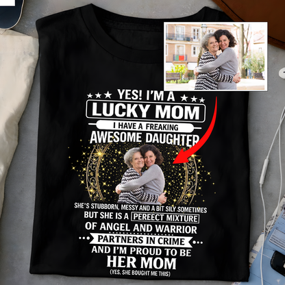 Custom Photo Lucky Mom Awesome Daughter Shirt - Personalized Mother's Day Gift