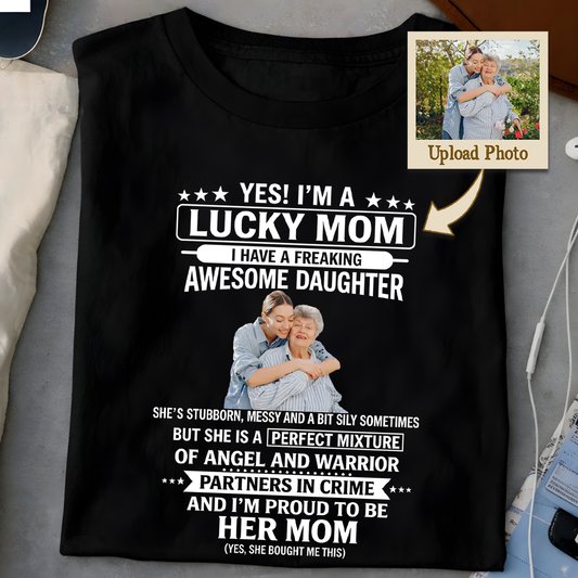 Custom lucky mom awesome daughter photo shirt, personalized gift for proud and lucky mothers