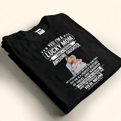 Custom lucky mom awesome daughter photo shirt, personalized gift for proud and lucky mothers