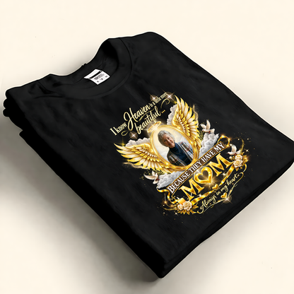In Loving Memory of Mom Custom Photo Memorial Shirt - Heaven Is A Little More Beautiful