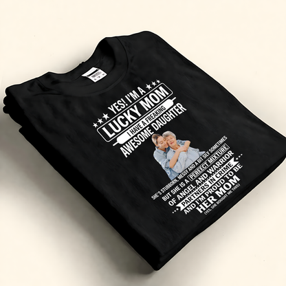 Custom lucky mom awesome daughter photo shirt, personalized gift for proud and lucky mothers